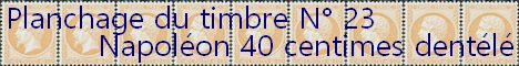  planchage du timbre 40 centimes Napoléon dentelé n° 23