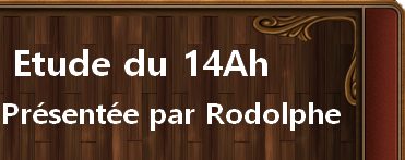  Etude du 14Ah par Rodolphe 